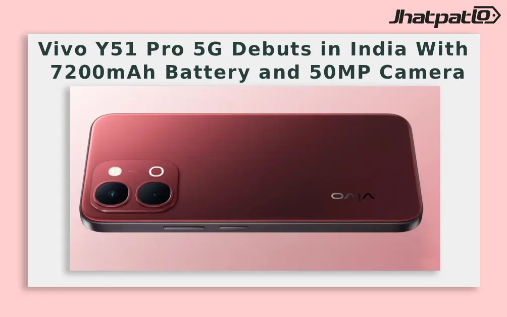  Vivo Y51 Pro 5G Debuts in India With 7200mAh Battery and 50MP Camera